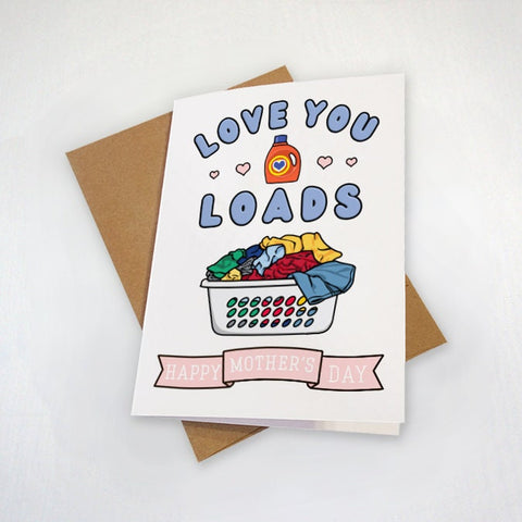 Playful Mother's Day Card For Kids That Need Mom To Do Laundy - College Students - Love You Loads - Laundry Basket Detergent Pods -