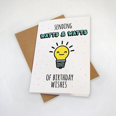 Watts and Watts of Birthday Wishes - Dad Joke Birthday Card - Funny Pun Lightbulb Greeting Card