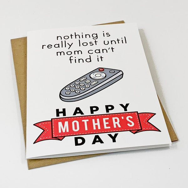 TV Remote Mother's Day Card - Nothing Is Lost Until Mom Can't Find It - Funny Card For Mom - Cute Gift For Mom