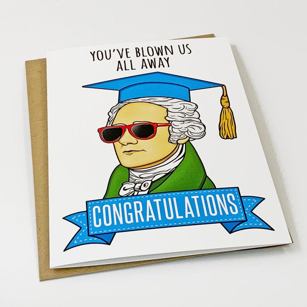 Musical Themed Graduation Card For History Buff - You've Blown Us All Away - Alexander Hamilton Wearing Graduation Cap Greeting Card