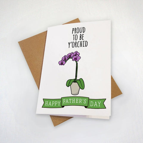 Delightful Father's Day Card For Gardening Dad - Orchid Flowers - Proud To Be Y'Orchid - Greeting Card For Gardening Father