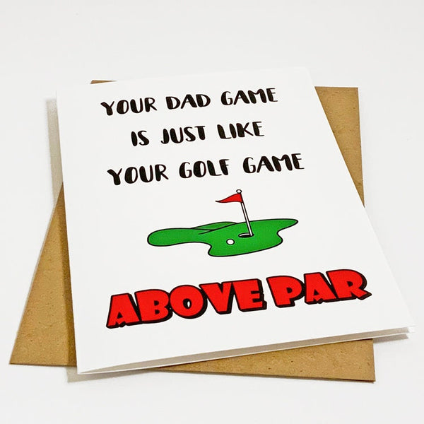 Golfing Father's Day Card - Dad Game Above Par - Witty Father's Day Card - Punny Golf Joke - Golf Dads