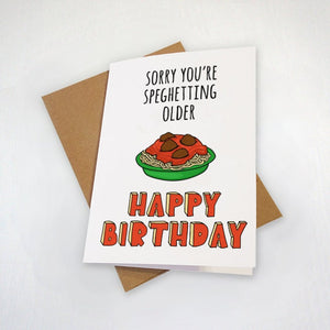 Speghetti Birthday Card - Funny Foodie Birthday Card - Pasta Birthday Card - Sorry You're Getting Older - Meatballs & Speghetti