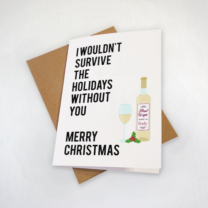 Wouldn't Survive The Holidays - Christmas Card For Wife - For Husband - White Wine Seasons Greetings Card
