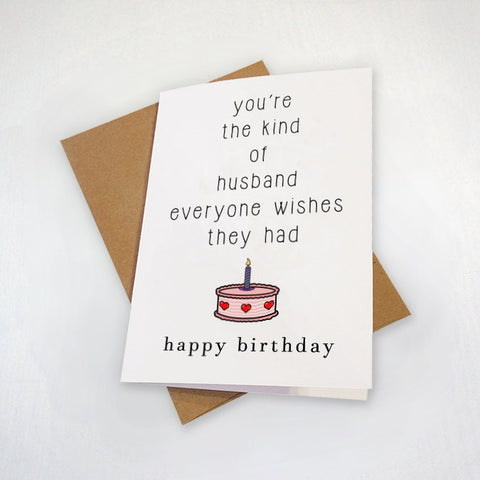 Endearing Birthday Card For Wonderful Husband - You're The Kind Of Husband Everyone Wishes They Had - Lovely Greeting Card For Him