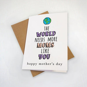 Awesome Mom Mother's Day Card, The World Needs More Moms Like You - Sweet Message For Mom, Lovely Mothers Day Card