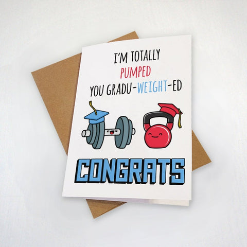 Weight Lifting Graduation Card - Funny Grad Card For Him, Congrats Card For Bestfriend, Gym Buddy, Brother - Totally Pumped