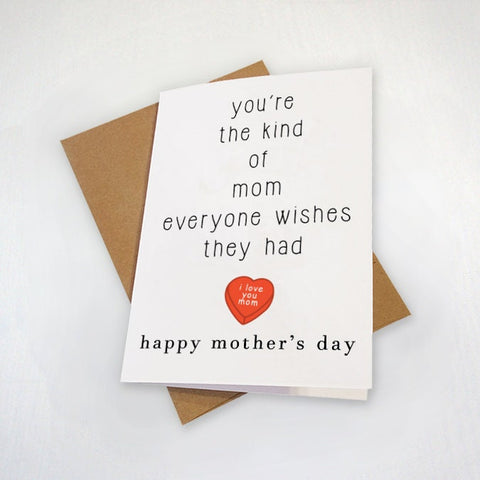 Charming Mother's Day -  The Perfect Mom - You're The Kind Of Mom Everyone Wishes They Had - Lovely Greeting Card For Her