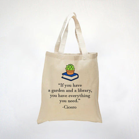 If You Have A Garden And A Library You Have Everything You Need - Marcus Tullius Cicero Quote - 100% Cotton Tote Gift For Book Lover
